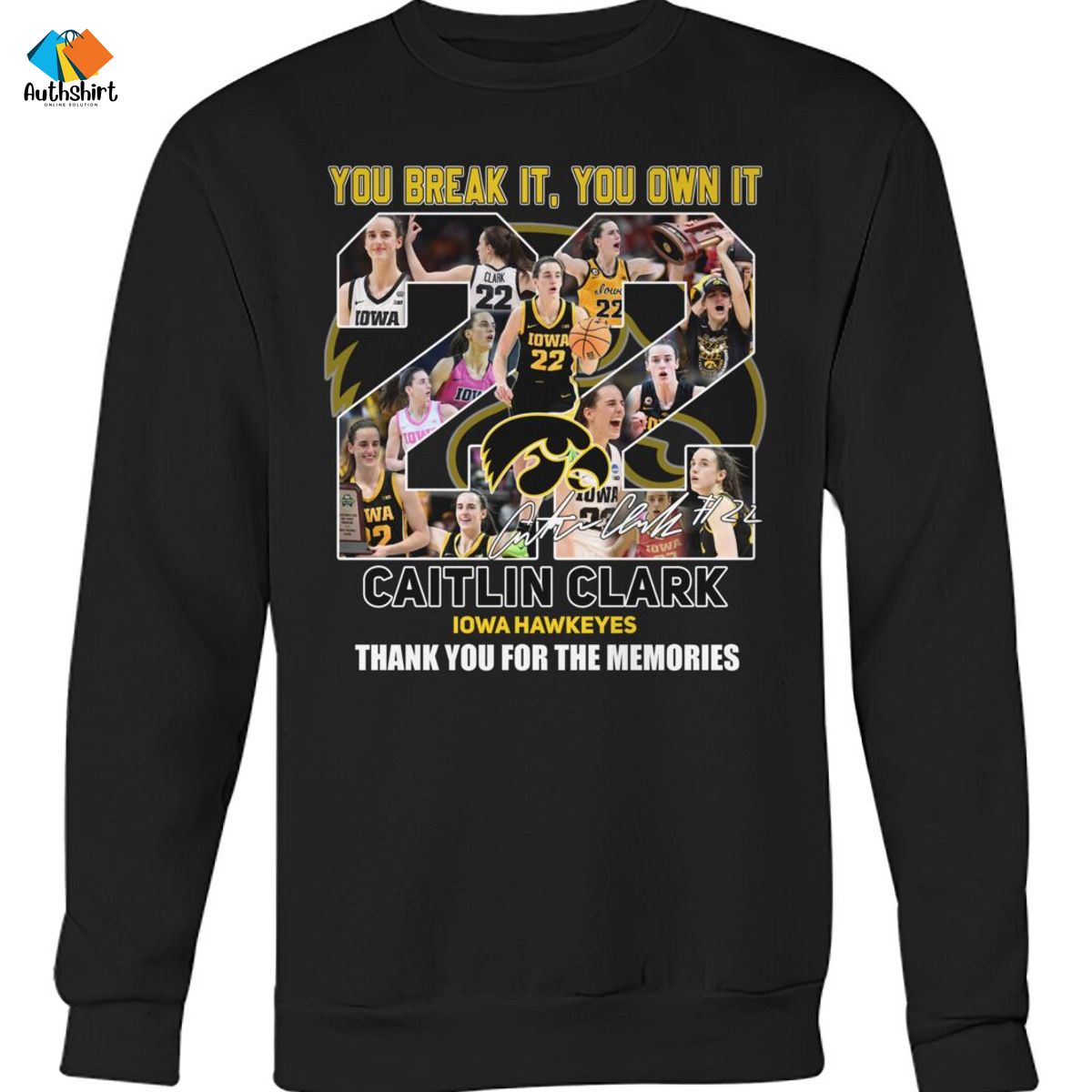 Caitlin Clark Iowa Hawkeyes You Break It You Own It Thank You For The Memories Shirt
