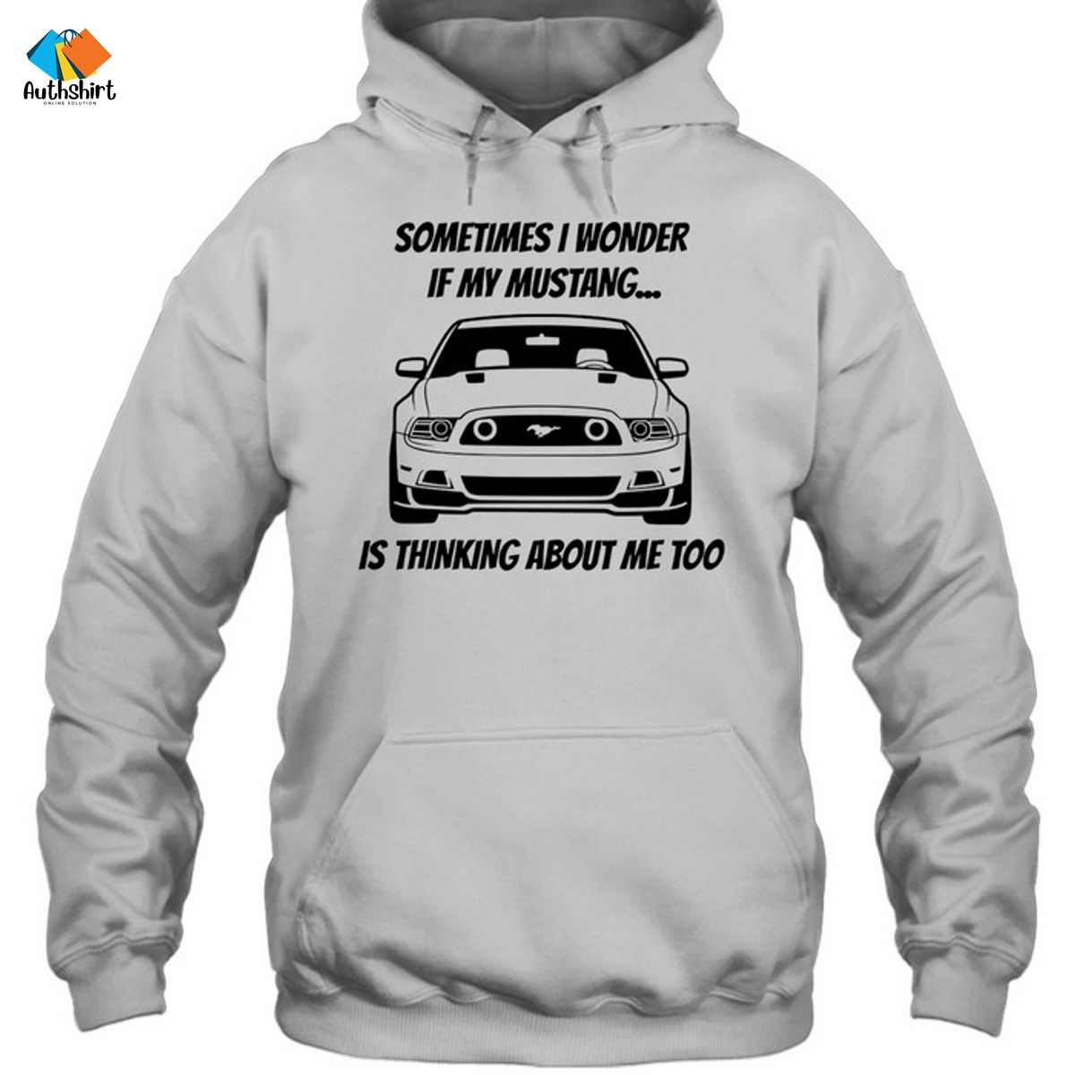 Sometimes I Wonder If My Mustang Is Thinking About Me Too Shirt