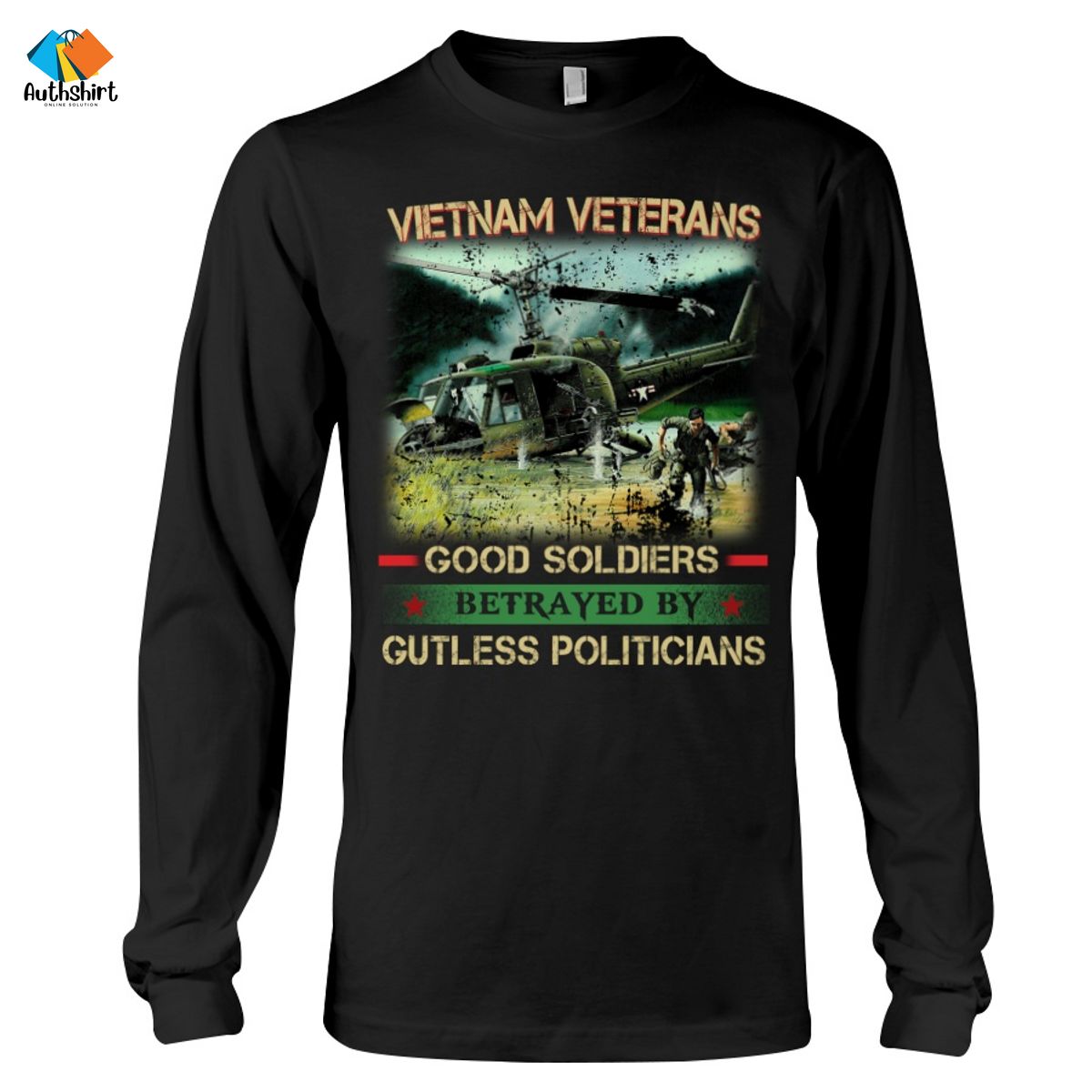 Vietnam Veterans Good Soldiers Betrayed By Gutless Politicans Shirt